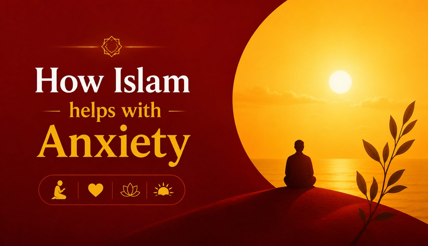 How Islam Helps with Anxiety and Stress Naturally